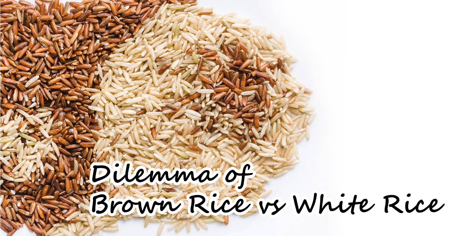 DILEMMA OF BROWN RICE vs WHITE RICE